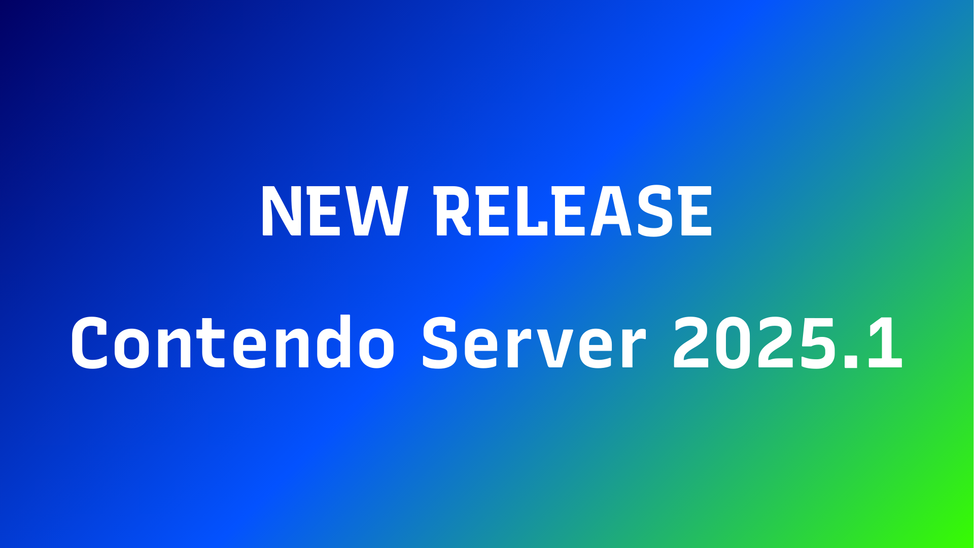 Contendo Server 2025.1 Release: New Features and Enhancements